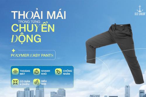 TRẢI NGHIỆM SẢN PHẨM SIÊU TÍNH NĂNG: POLYMER EASY PANTS OLD SAILOR