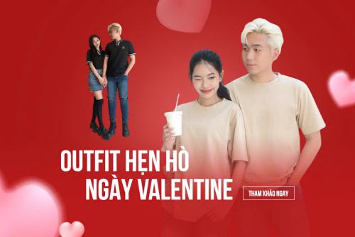 GỢI Ý OUTFIT HẸN HÒ NGÀY VALENTINE CHO CÁC CẶP ĐÔI